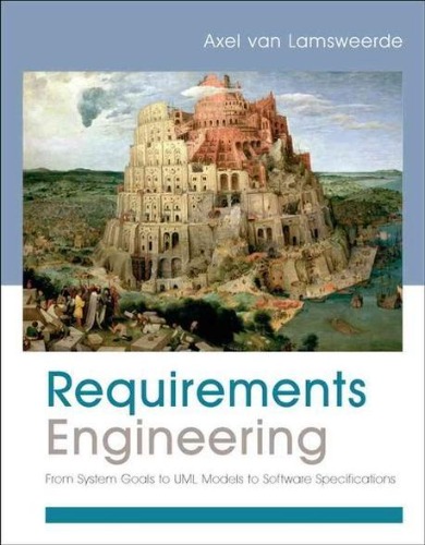 Requirements Engineering: From System Goals to UML Models to Software Specifications / 9780470012703
