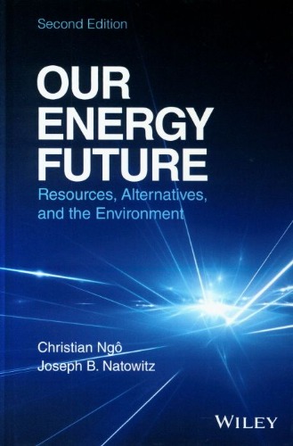 Our Energy Future: Resources, Alternatives and the Environment / 9781119213369